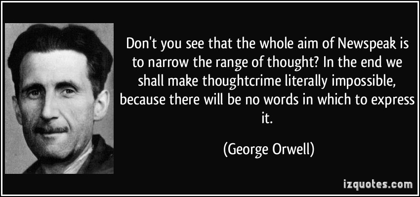 quote-don-t-you-see-that-the-whole-aim-of-newspeak-is-to-narrow-the-range-of-thought-in-the-end-we-shall-george-orwell-308930-1